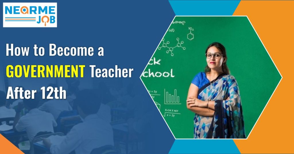 How to Become a Government Teacher After 12th